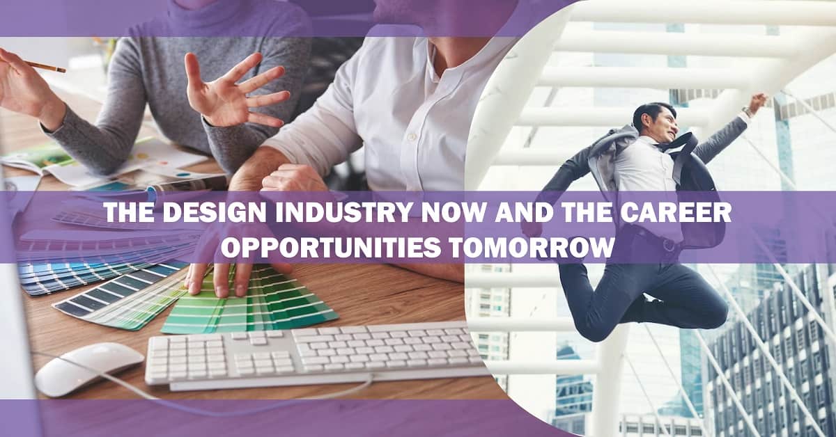 The Design Industry Now and the Career Opportunities Tomorrow