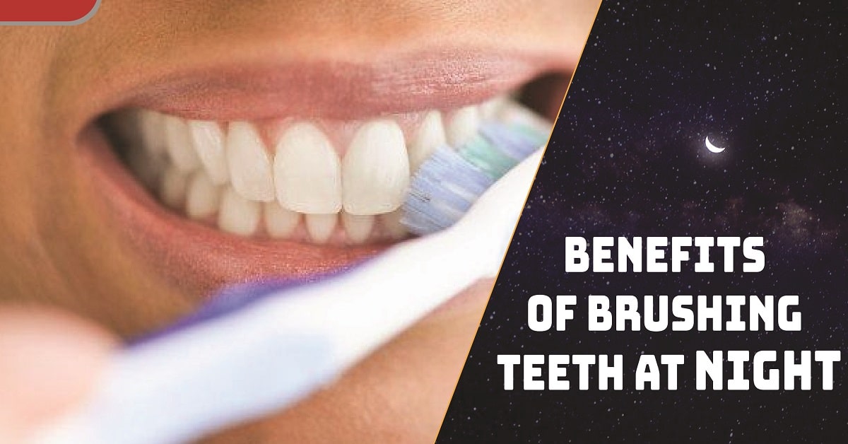 Benefits of Brushing Teeth at Night