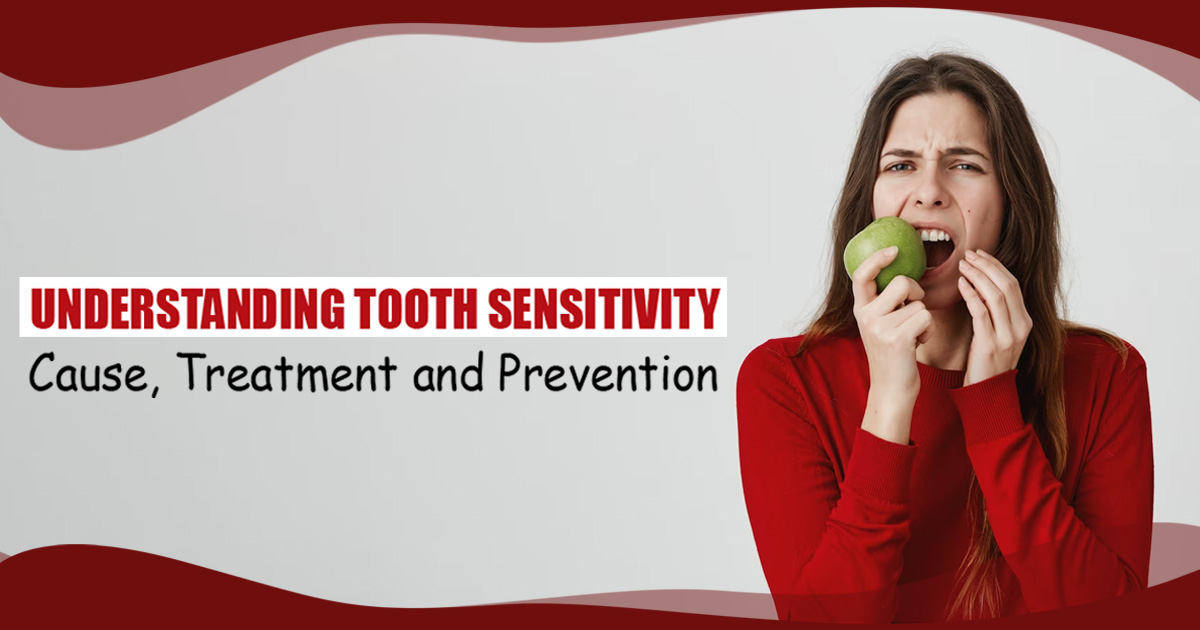 Understanding Tooth Sensitivity: Causes, Treatment, and Prevention
