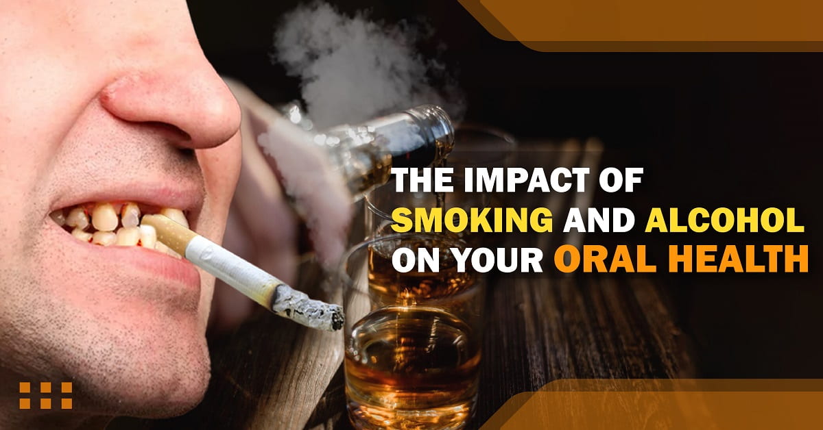The Impact of Smoking and Alcohol on Your Oral Health