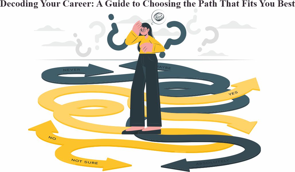 Decoding Your Career: a Guide to Choosing the Path That Fits You Best