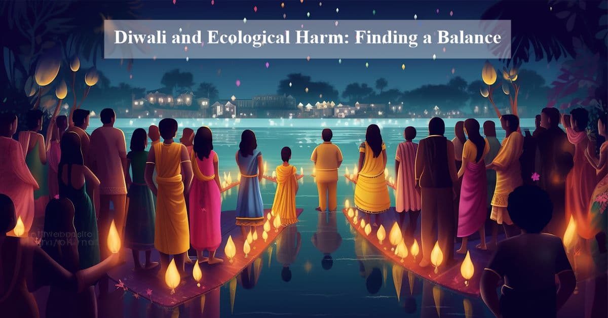 Diwali and Ecological Harm: Finding a Balance