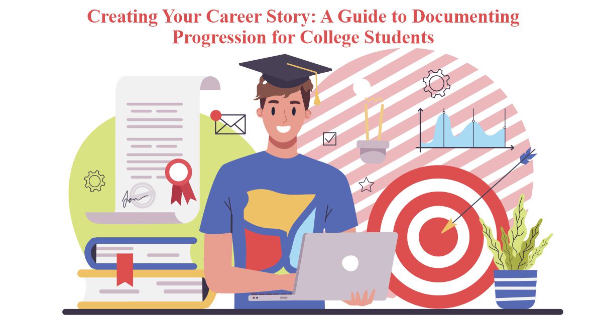 Creating Your Career Story: a Guide to Documenting Progression for College Students