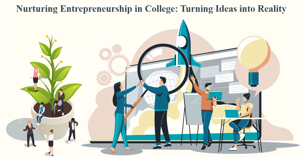 Nurturing Entrepreneurship in College: Turning Ideas Into Reality