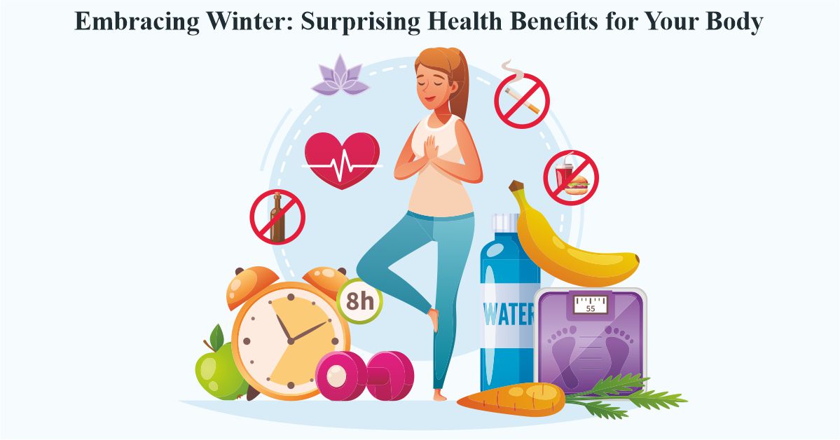 Embracing Winter: Surprising Health Benefits for Your Body