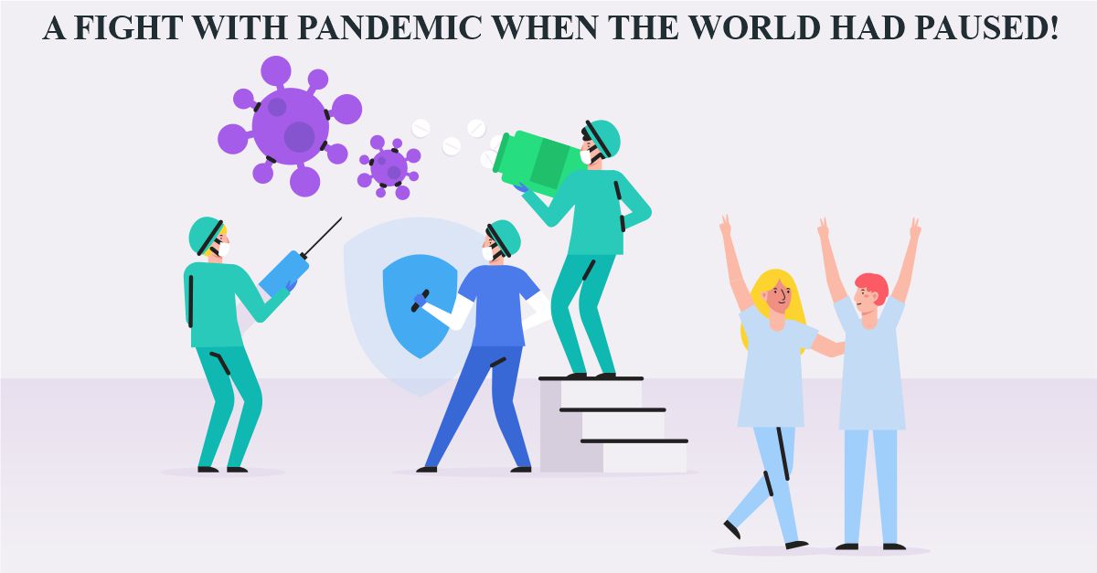 A Fight With Pandemic When the World Had Paused!