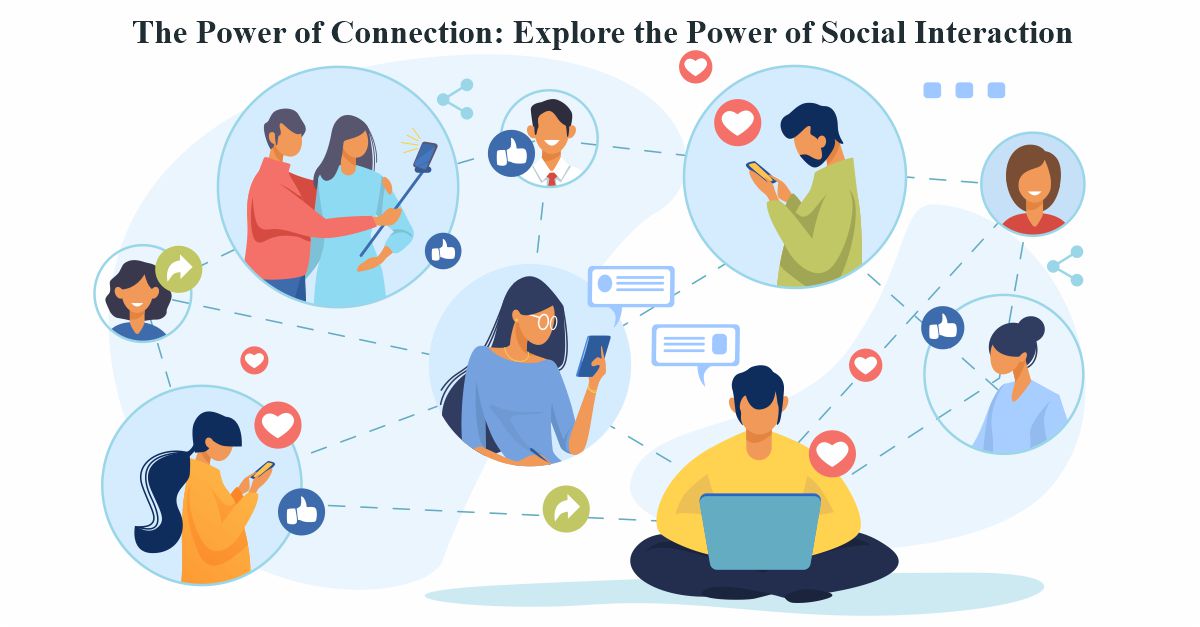 The Power of Connection: Explore the Power of Social Interaction