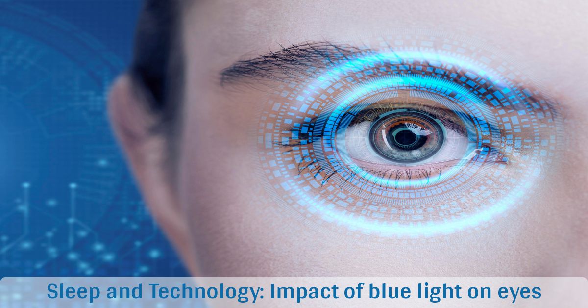 Sleep and Technology: Impact of Blue Light on Eyes.