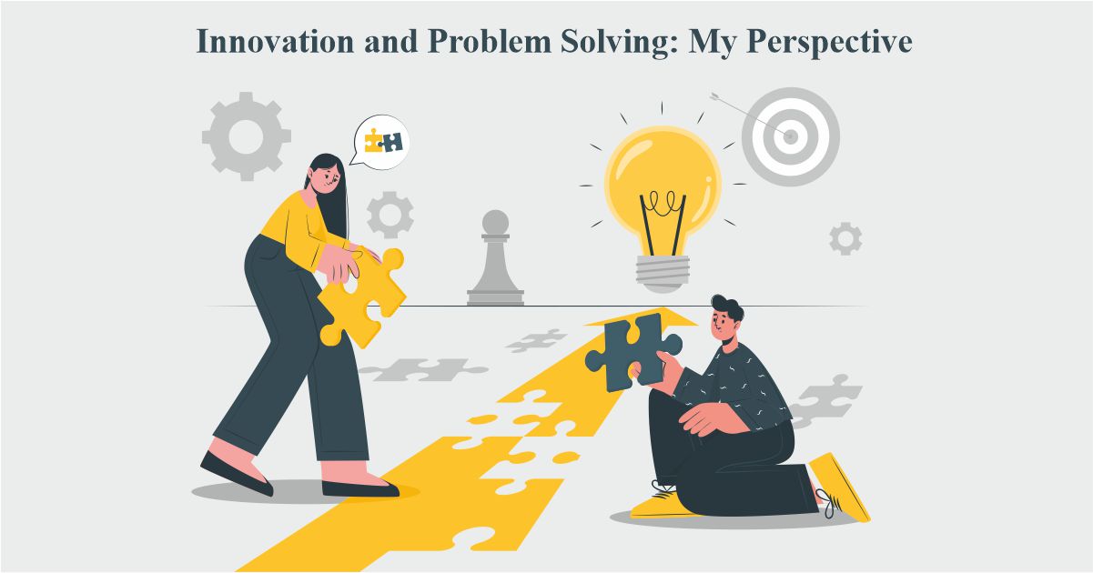 Innovation and Problem Solving: My Perspective