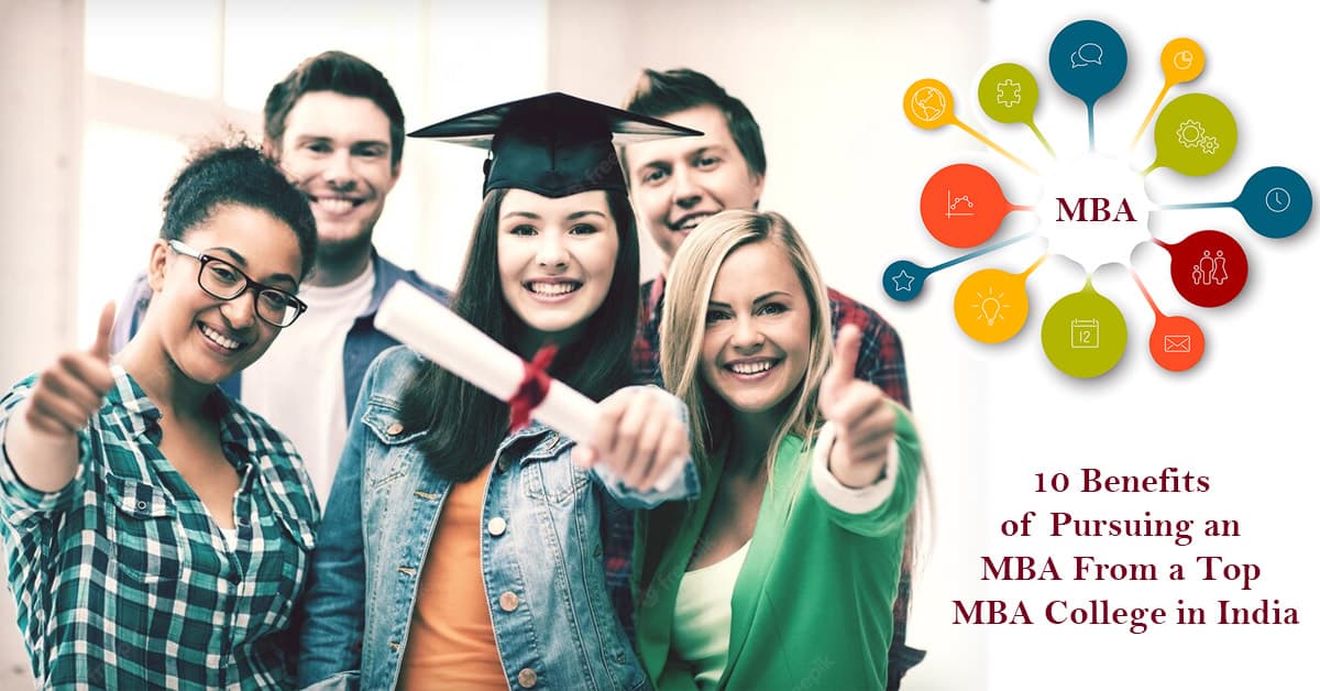 10 Benefits of Pursuing MBA From a Top MBA College in India