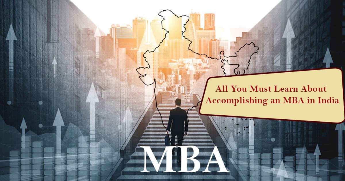 All You Must Learn About Accomplishing an MBA in India