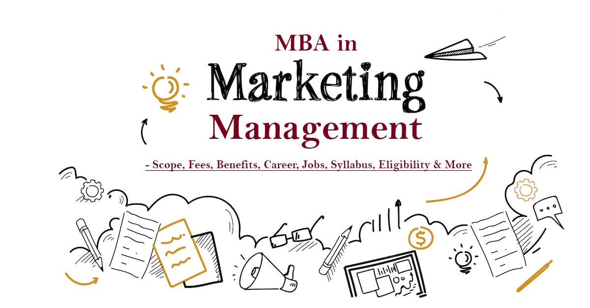 MBA in Marketing Management - Scope, Fees, Benefits, Career, Jobs, Syllabus, Eligibility & More