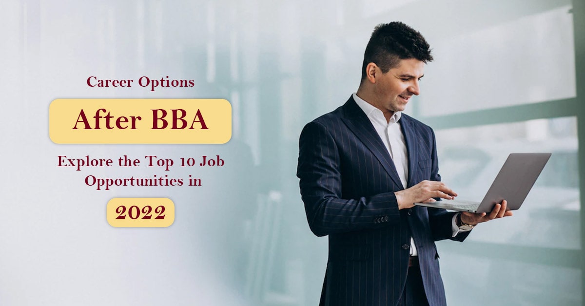 Career Option After BBA: Explore the Top 10 Job Opportunities in 2022