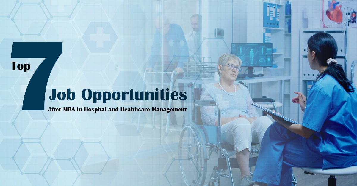 Top 7 Job Opportunities After MBA in Hospital and Healthcare Management