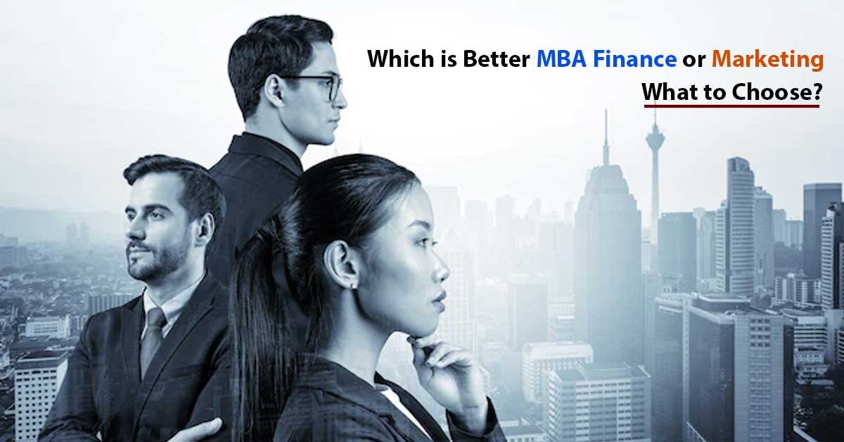 Which is Better MBA Finance or Marketing: What to Choose?