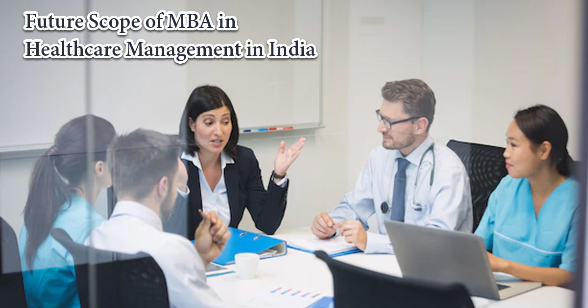 Future Scope of MBA in Healthcare Management in India