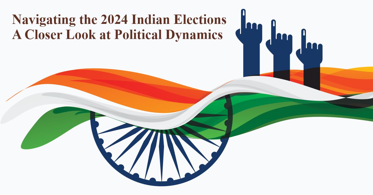 Navigating the 2024 Indian Elections: A Closer Look at Political Dynamics