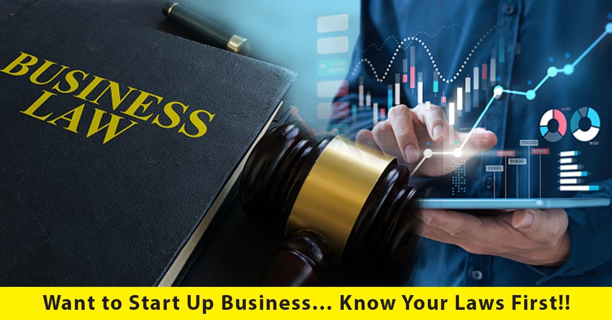 Want to Start Up Business…know Your Laws First!!