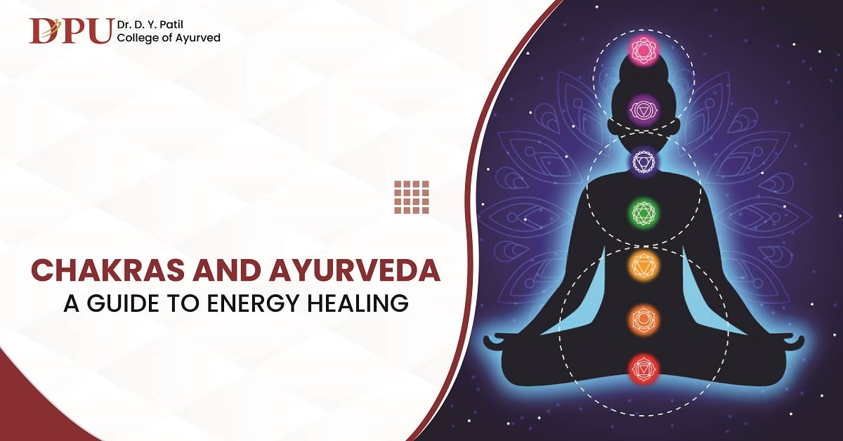 Chakras and Ayurveda: A Guide to Energy Healing