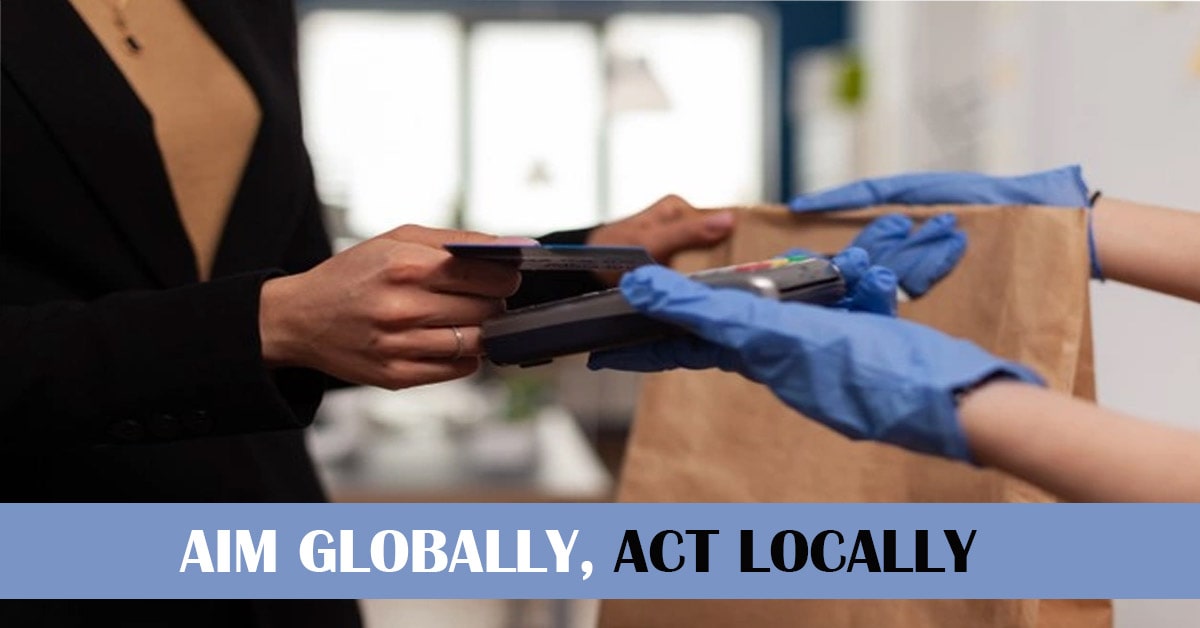 Aim Globally, Act Locally