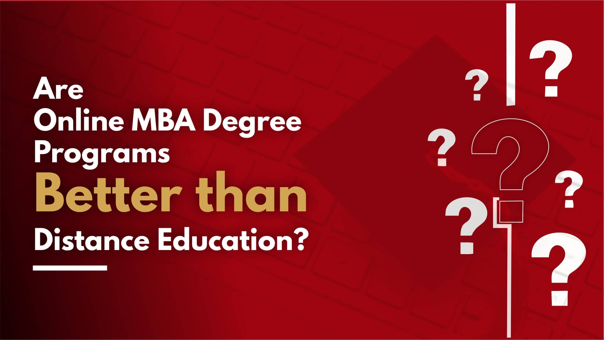 Are Online MBA Degree Programs Better than Distance Education?