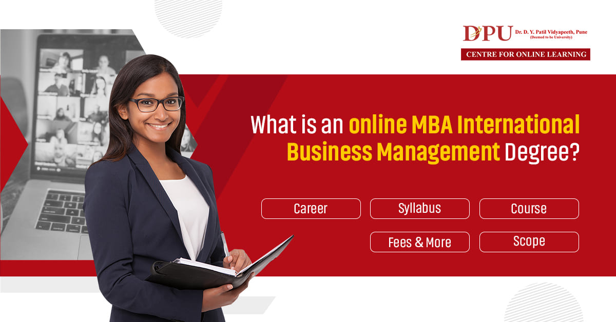 What is an online MBA International Business Management Degree: Course, Syllabus, Career, Scope, Fees & More