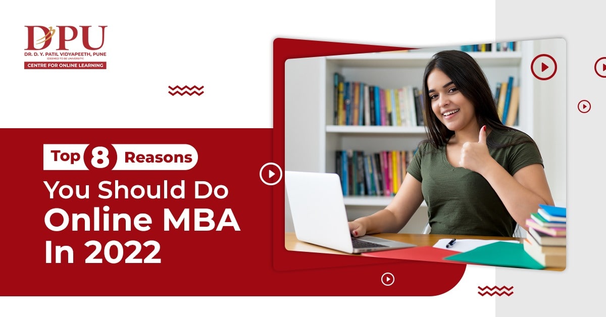 Top 8 Reasons You Should Do Online MBA In 2022