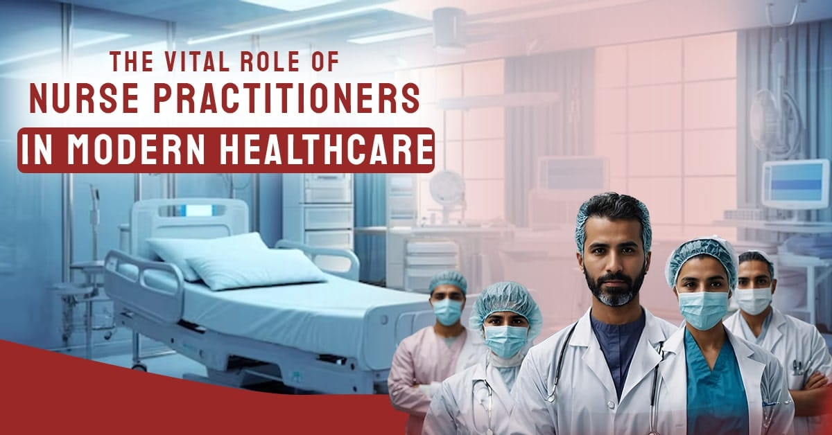 The Vital Role of Nurse Practitioners in Modern Healthcare