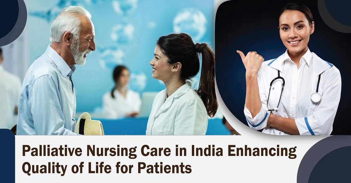 Palliative Nursing Care in India: Enhancing Quality of Life for Patients