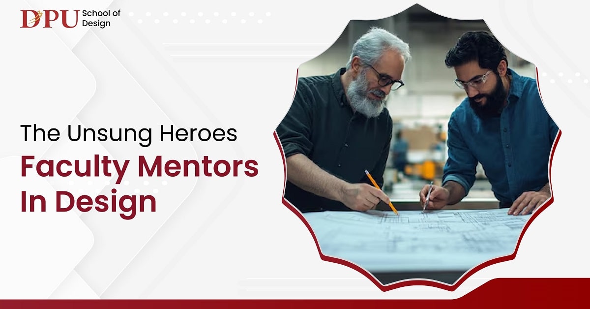 The Unsung Heroes - Faculty Mentors in Design