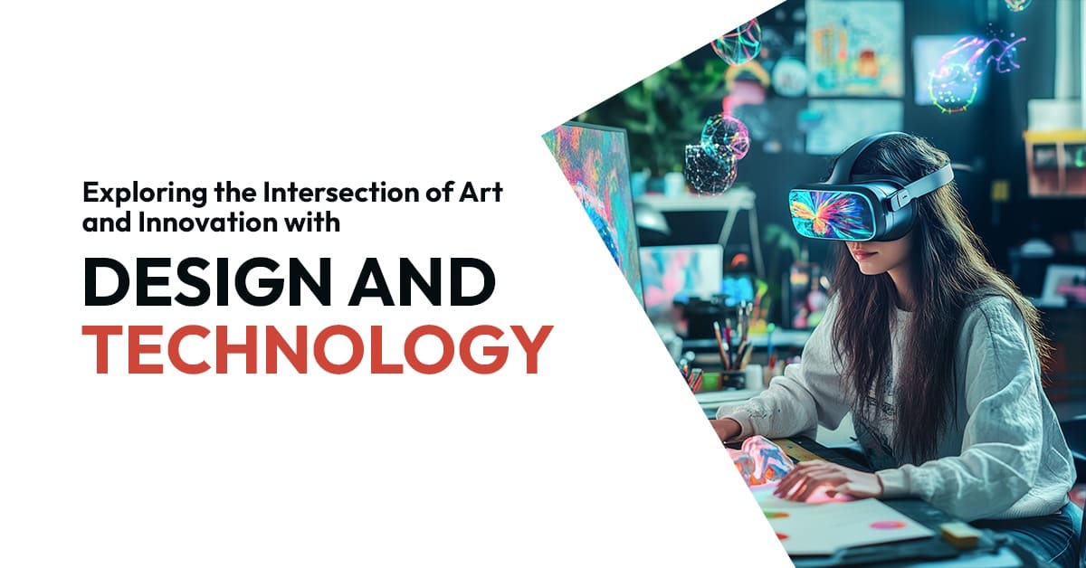 Exploring the Intersection of Art and Innovation with Design and Technology
