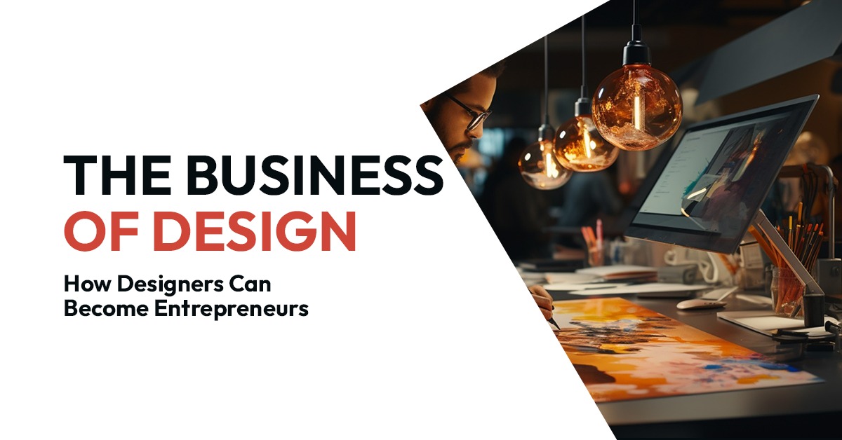 The Business of Design: How Designers Can Become Entrepreneurs