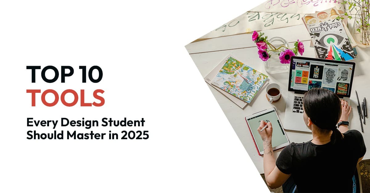 Top 10 Tools Every Design Student Should Master in 2025