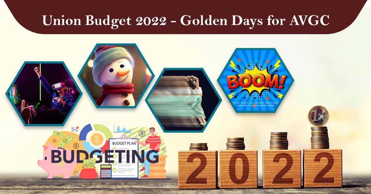 Union Budget 2022 - Golden Days for AVGC