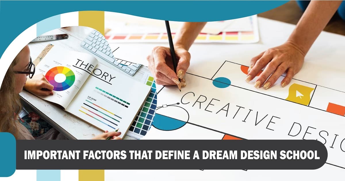 Important Factors That Define a Dream Design School