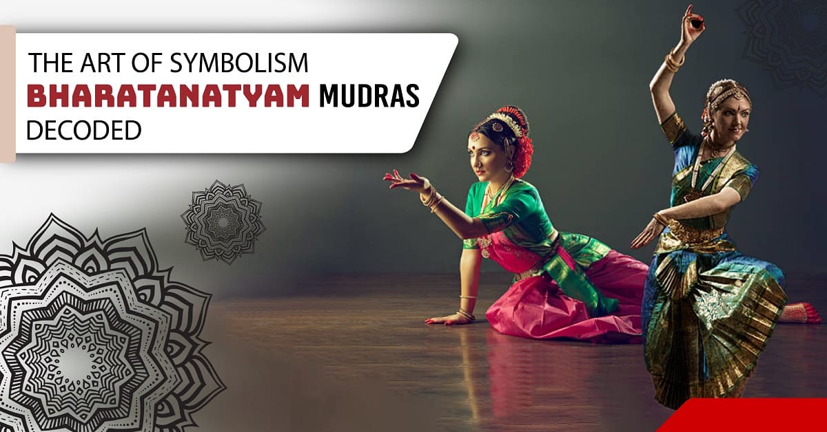 The Art of Symbolism: Bharatanatyam Mudras Decoded
