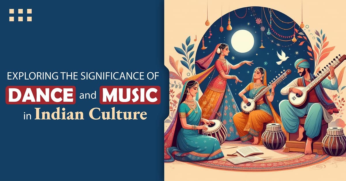 Exploring Significance of Dance and Music in Indian Culture