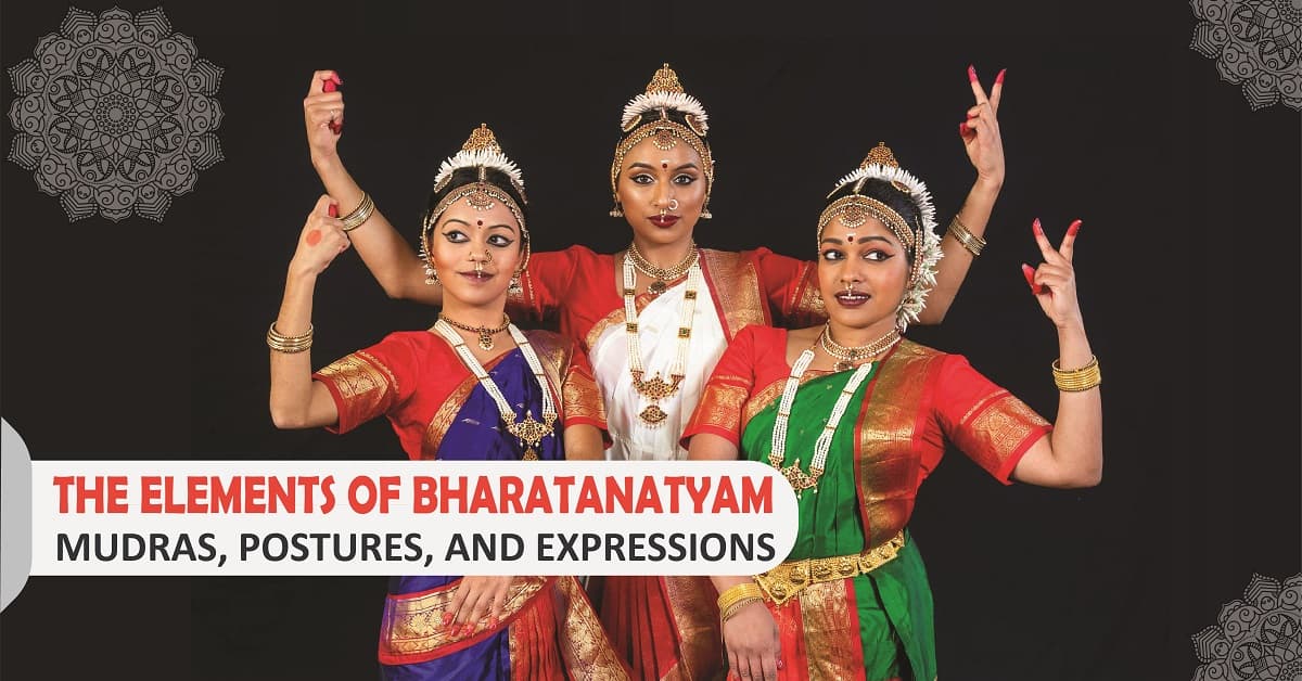 The Elements of Bharatanatyam: Mudras, Postures, and Expressions