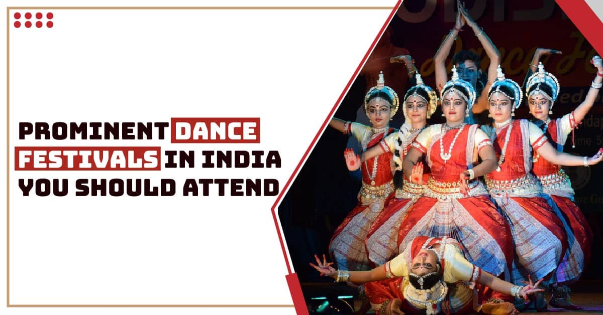 Prominent Dance Festivals in India You Should Attend