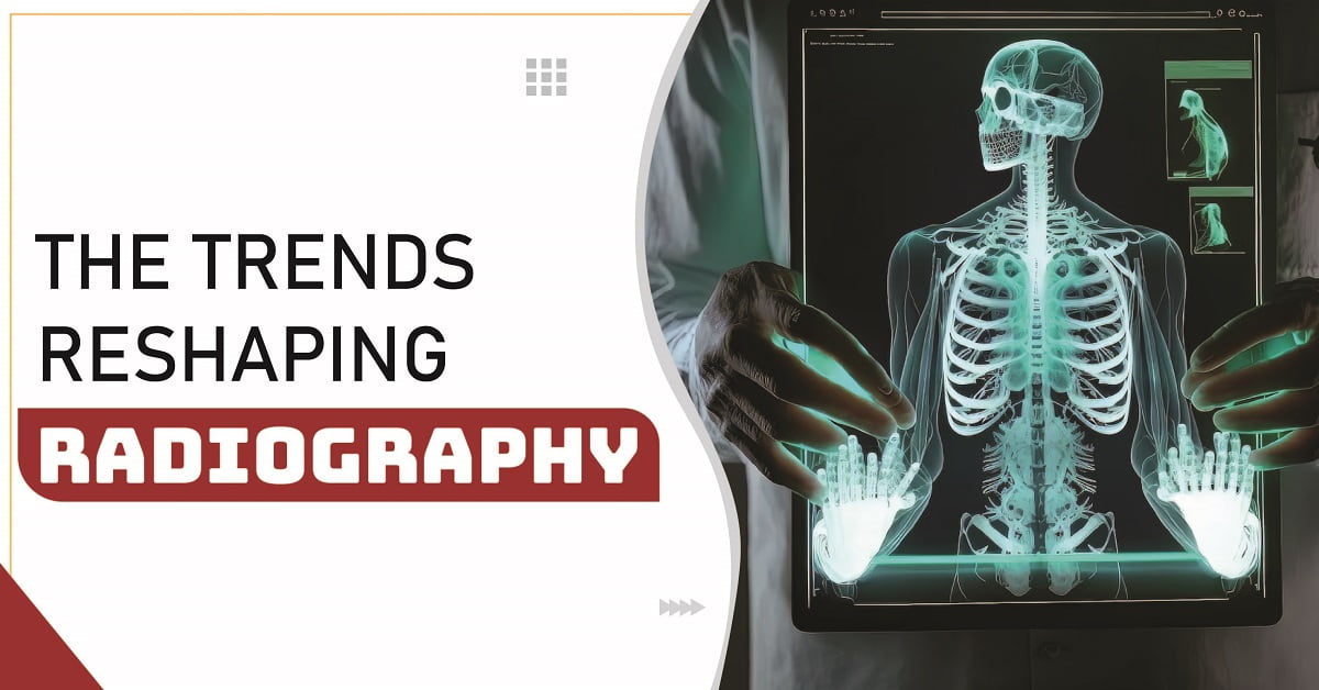 The Trends Reshaping Radiography