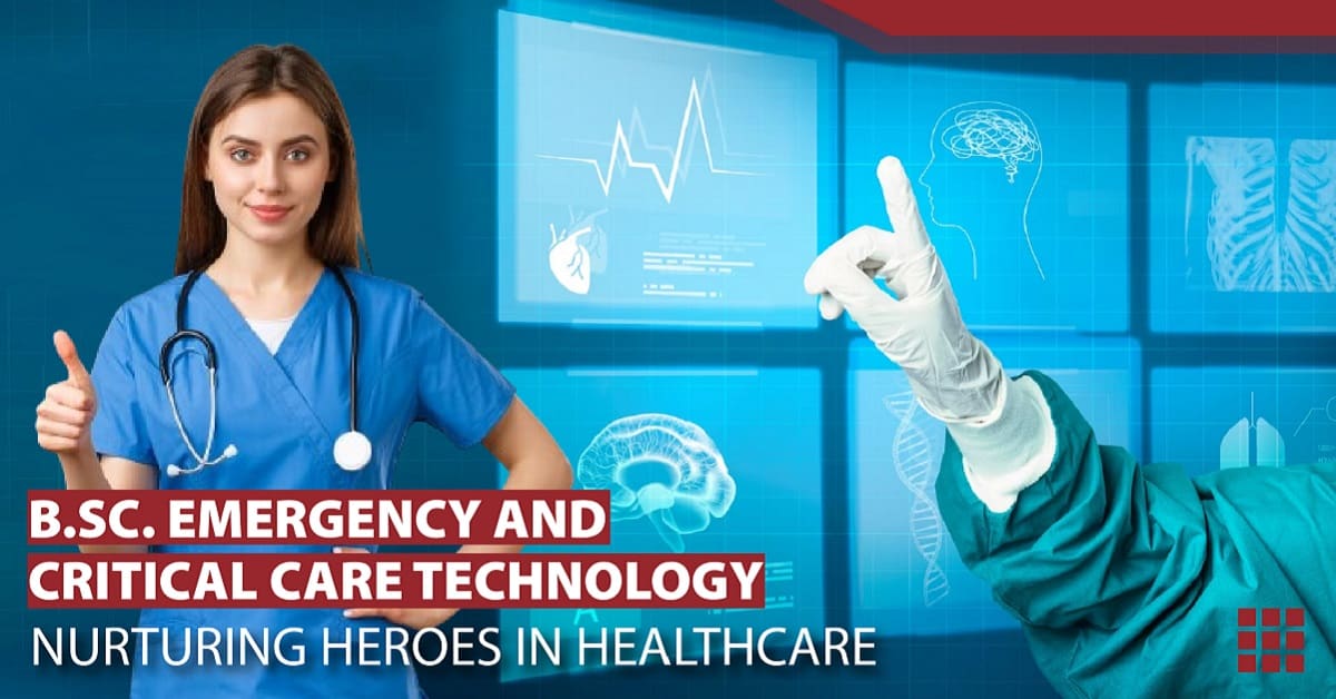 B.Sc. Emergency and Critical Care Technology: Nurturing Heroes in Healthcare