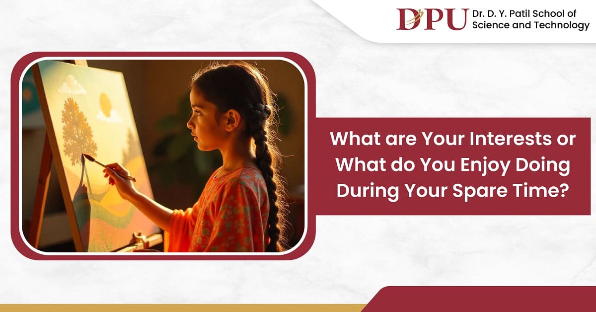 What Are Your Interests or What Do You Enjoy Doing During Your Spare Time?