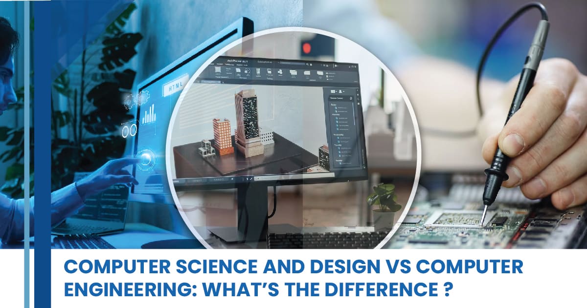 Computer Science and Design Vs Computer Engineering: What's the Difference?