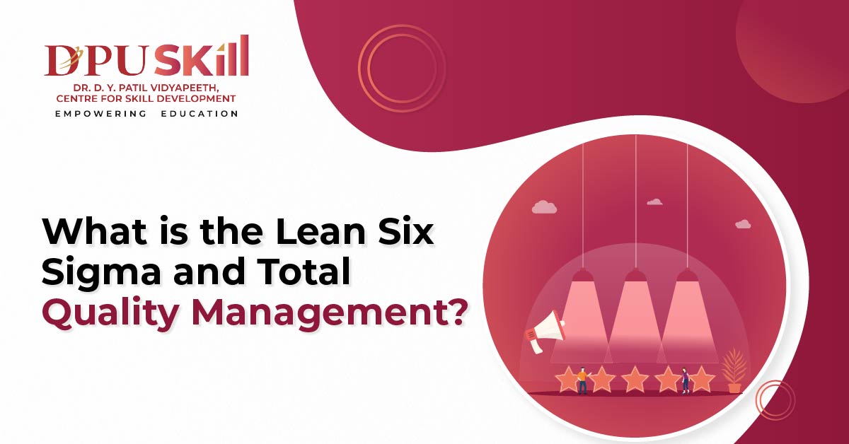 What is Lean Six Sigma With Total Quality Management (TQM)?