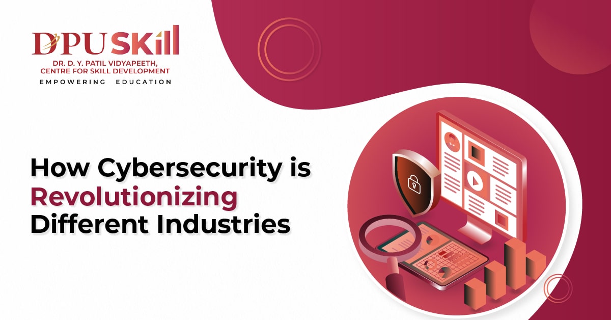 How Cybersecurity is Revolutionizing Different Industries