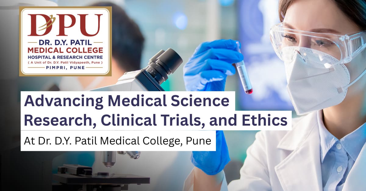Advancing Medical Science – Research, Clinical Trials, and Ethics at Dr. D.Y. Patil Medical College, Pune