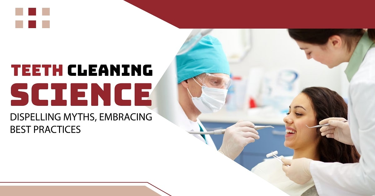 Teeth Cleaning Science: Dispelling Myths, Embracing Best Practices