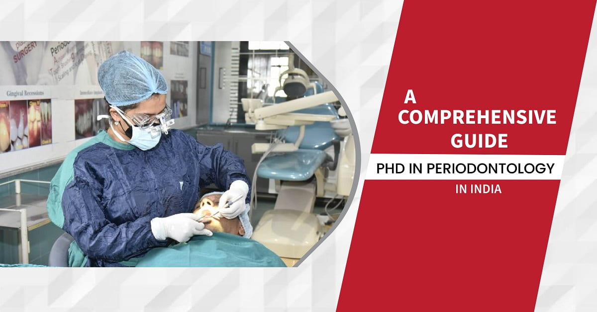 A Comprehensive Guide: PhD in Periodontology in India