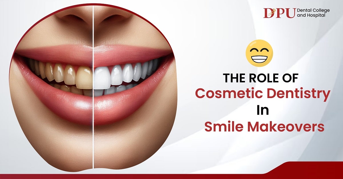 Role of Cosmetic Dentistry in Smile Makeovers