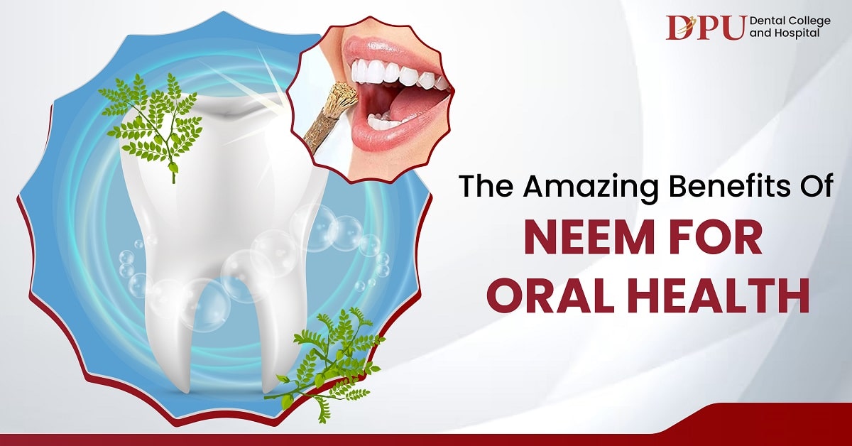 The Amazing Benefits of Neem for Oral Health